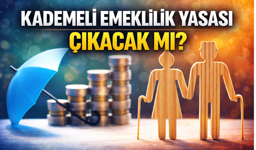 Kademeli Emeklilik Nedir? Kademeli Emeklilik Yasası Çıkacak mı?