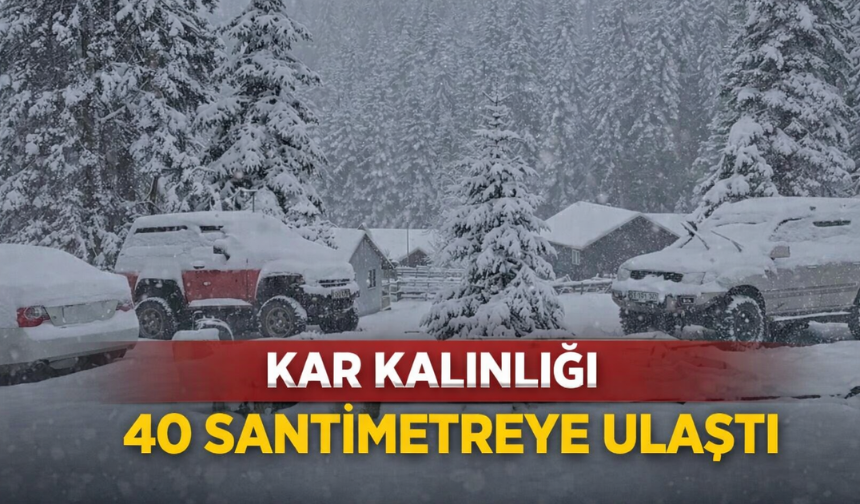 Kar kalınlığı 40 santimetreye ulaştı