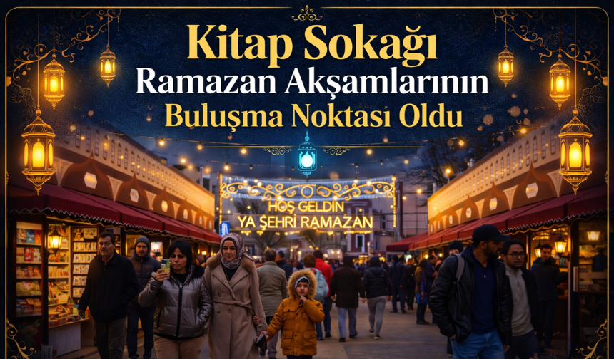 Sakarya’da Kitap Sokağı Ramazan Akşamlarının Buluşma Noktası Oldu