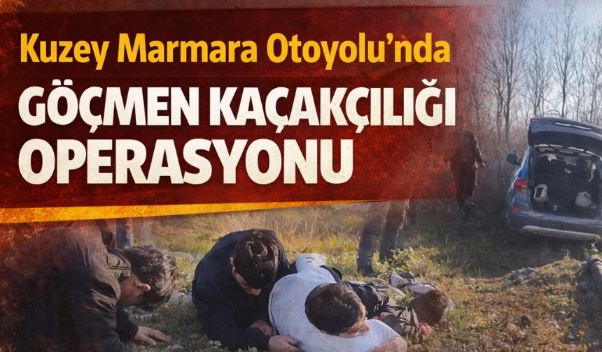 Kuzey Marmara Otoyolu’nda Göçmen Kaçakçılığı Operasyonu: 6 Düzensiz Göçmen Yakalandı