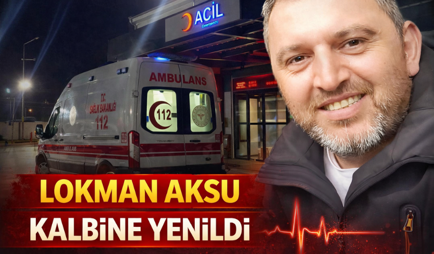 Esnaf Lokman Aksu hayatını kaybetti