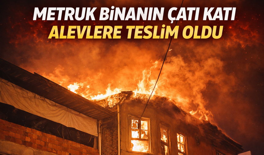 Metruk binanın çatı katı alevlere teslim oldu