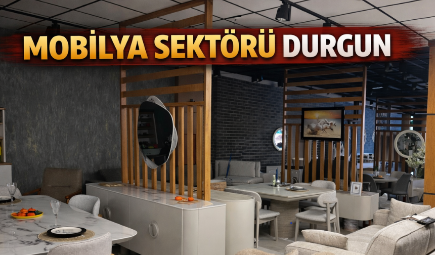 Mobilya sektörü durgun!