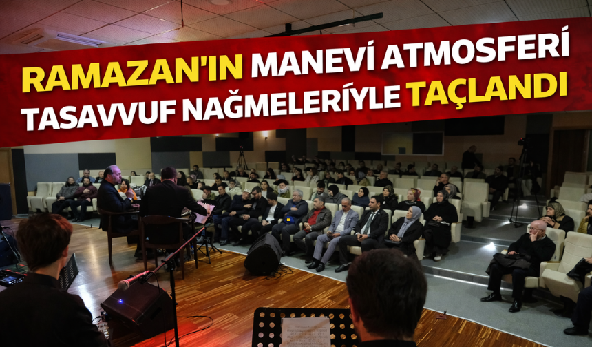 Ramazan’ın Manevi Atmosferi Tasavvuf Nağmeleriyle Taçlandı