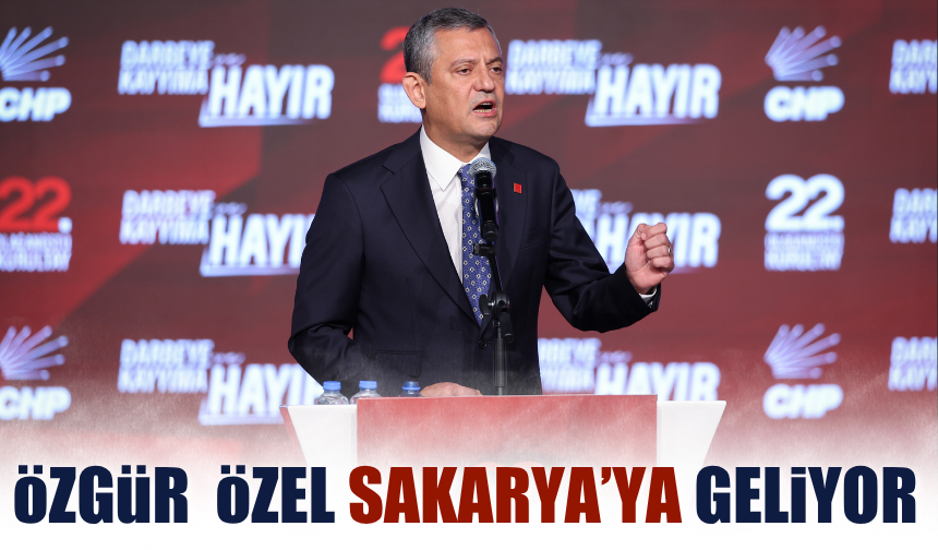 Özgür Özel Sakarya’ya geliyor: Miting tarihi netleşti