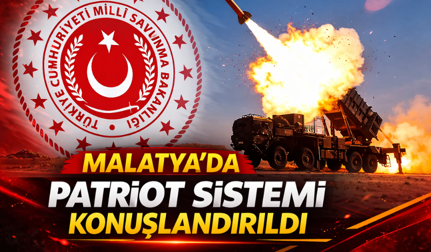Malatya'da Patriot Sistemi konuşlandırıldı