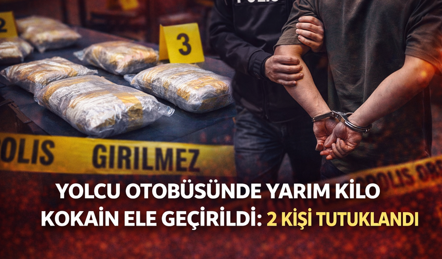 Yolcu otobüsünde yarım kilo kokain ele geçirildi: 2 kişi tutuklandı