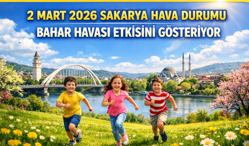 Sakarya Hava Durumu (2 Mart) – Bahar Havası Etkisini Gösteriyor