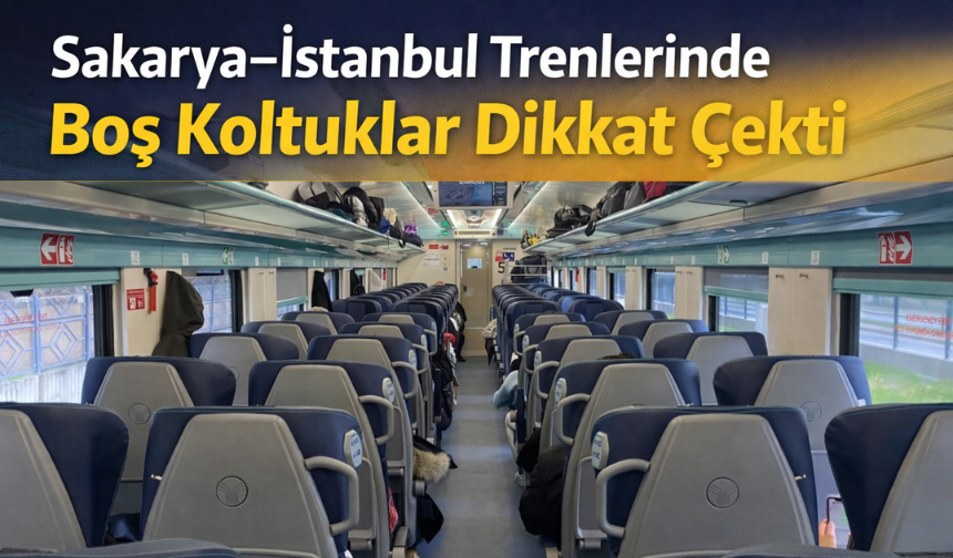 Sakarya–İstanbul Trenlerinde Boş Koltuklar Dikkat Çekti