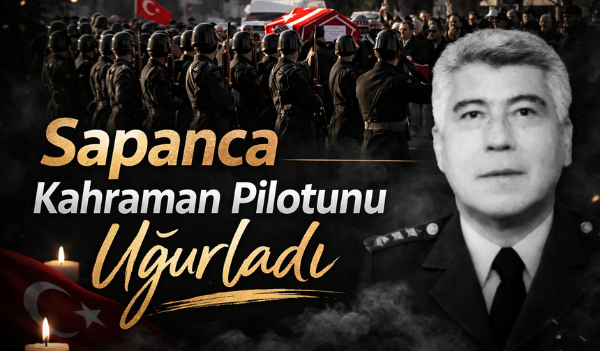Sapanca Kahraman Pilotunu Uğurladı