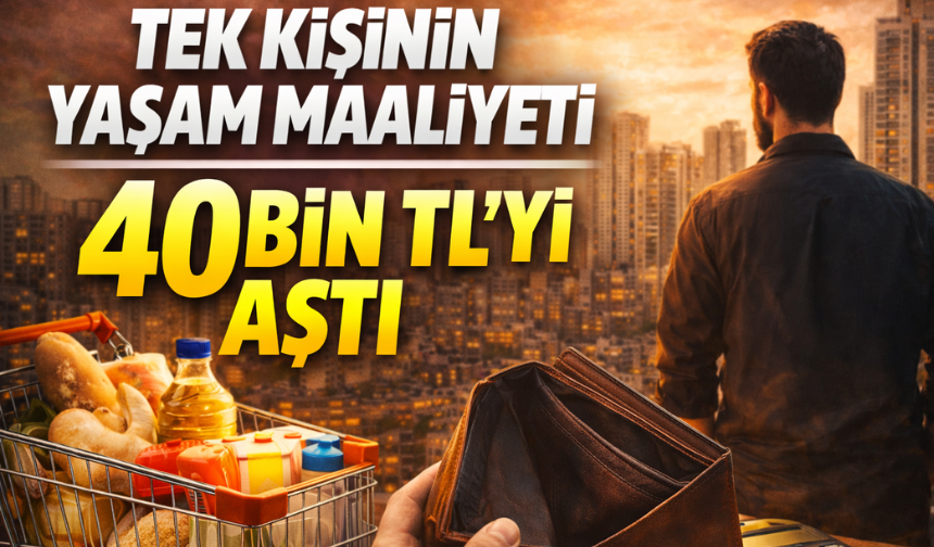 2026’da Tek Kişinin Yaşam Maliyeti Belli Oldu