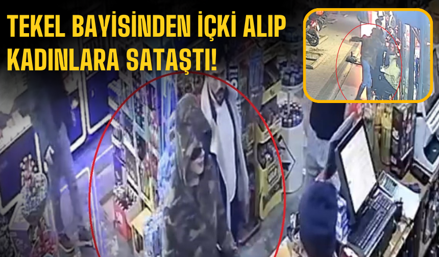 Tekel bayisinden içki alıp kadınlara böyle sataştı!