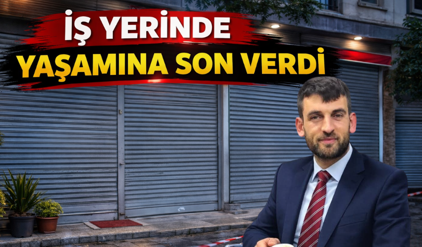 İş yerinde yaşamına son verdi