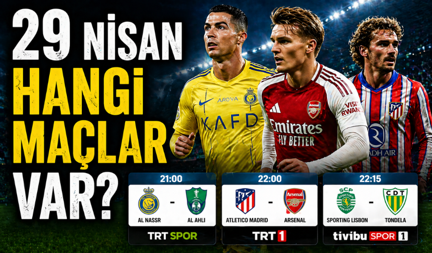 29 Nisan Çarşamba Hangi Maçlar Var? Saat Kaçta, Hangi Kanalda?