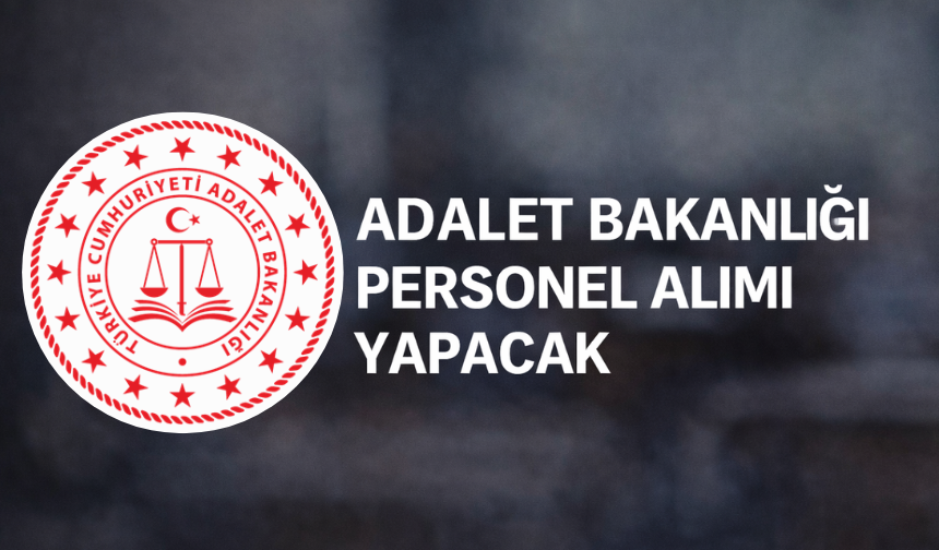 2026 Adalet Bakanlığı Personel Alımı Ne Zaman, Şartlar Belli Oldu Mu? Başvuru Nasıl Yapılır?