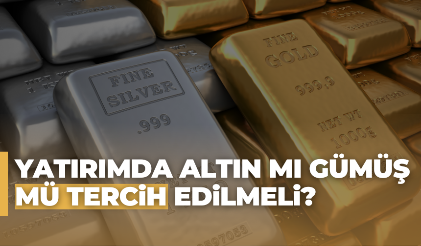 Yatırımda Altın Mı Gümüş Mü Tercih Edilmeli?