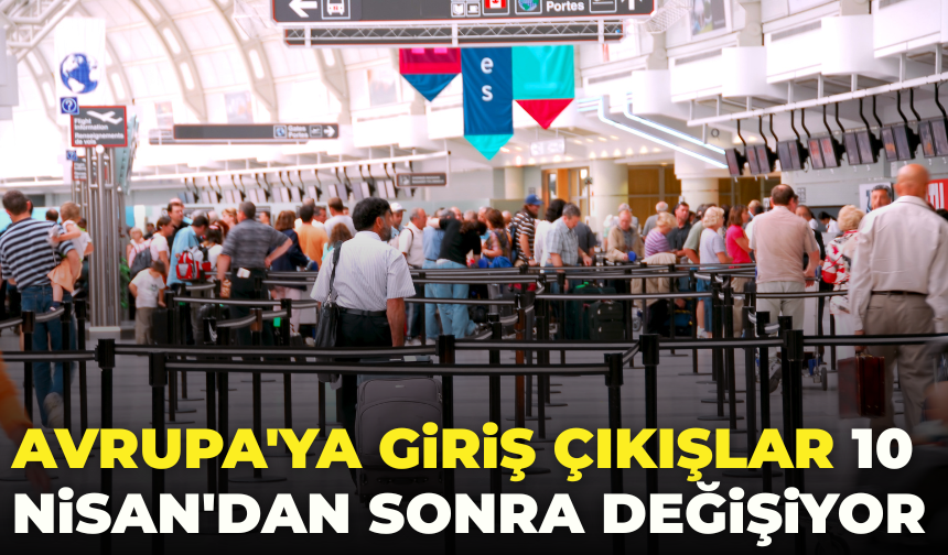 EES Sistemi Devrede Avrupa'ya Giriş Çıkış Artık Değişti