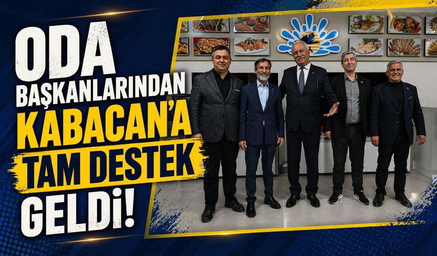 Oda Başkanlarından Kabacan’a Tam Destek Geldi