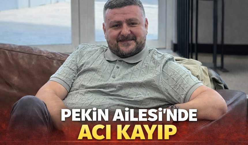 Pekin Ailesi’nde Acı Kayıp