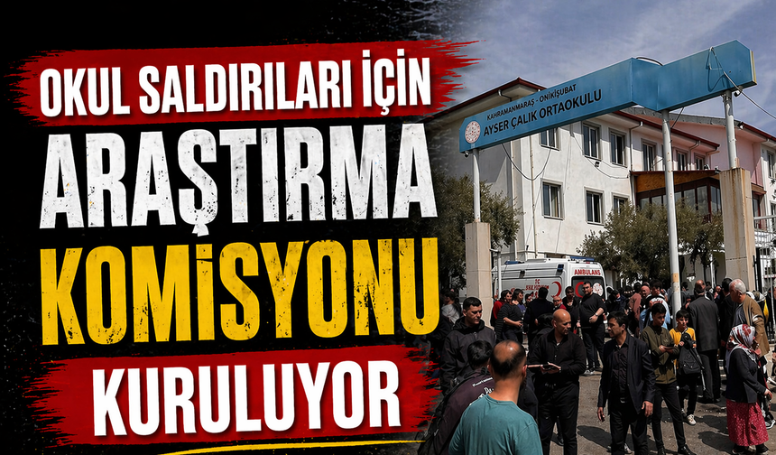 Okul Saldırıları İçin Araştırma Komisyonu Kuruluyor