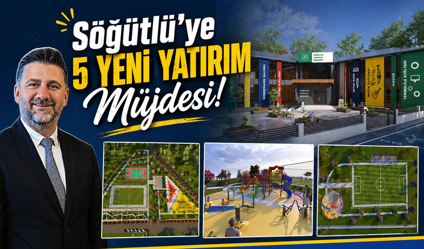 Söğütlü’ye 5 Yeni Yatırım Müjdesi