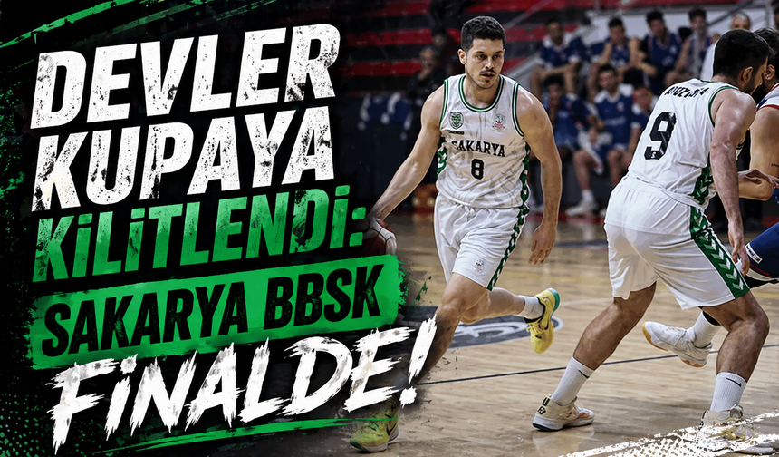 Devler Kupaya Kilitlendi: Sakarya BBSK Finalde!