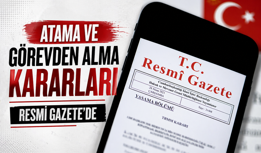 Atama ve görevden alma kararları Resmi Gazete'de