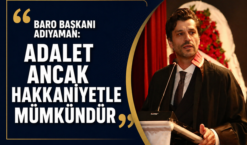 Baro Başkanı Adıyaman: “Adalet ancak hakkaniyetle mümkündür”