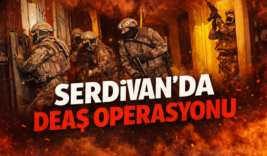 Serdivan’da DEAŞ operasyonu