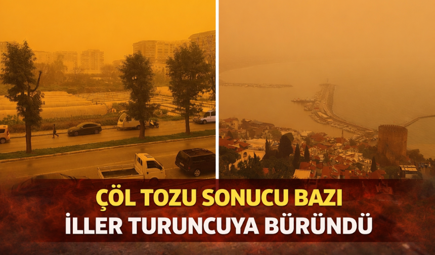 Çöl tozu sonucu bazı iller turuncuya büründü
