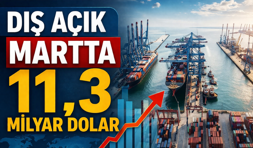 Mart 2026 Dış Ticaret Verileri Açıklandı: İhracat Düştü, İthalat Arttı