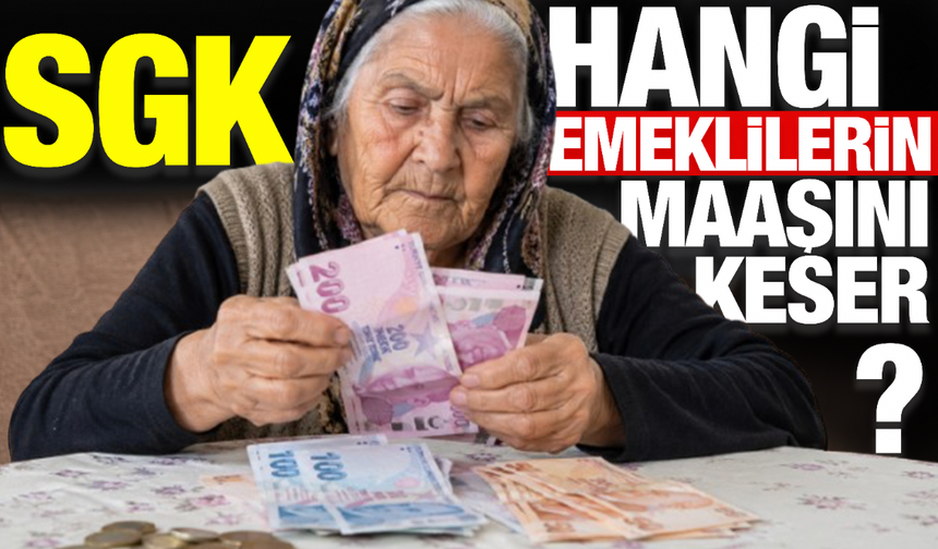 SGK Hangi Emeklilerin Maaşını Kesiyor? Yanlış Statüde Emekli Maaşı Alanlar Ne Yapmalı?