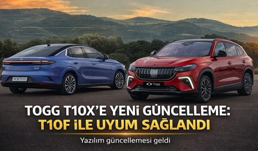 Togg T10X’e yeni güncelleme: T10F ile uyum sağlandı