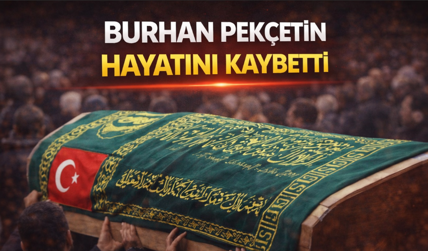 Burhan Pekçetin Hayatını Kaybetti