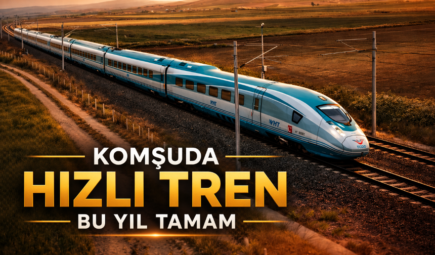 Komşuda Hızlı Tren İçin Geri Sayım