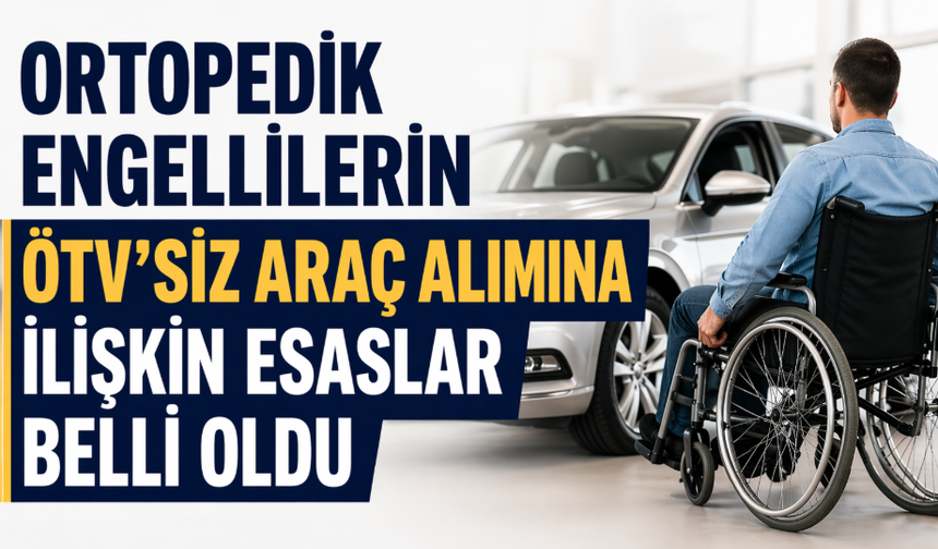 ÖTV’siz Araçta Yeni Dönem! Yüzde 40 ve Üzeri Engellilere Müjde