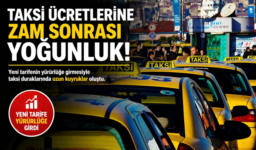 Taksi Ücretlerine Zam Sonrası Yoğunluk