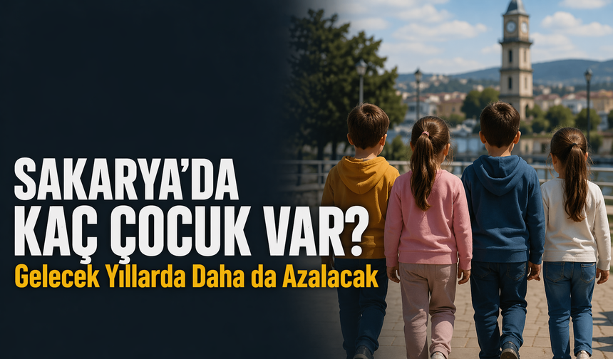 Sakarya’da Çocuk Nüfusu Belli Oldu