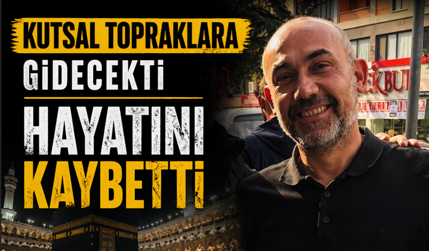 Kutsal topraklara gidecekti acı haberi geldi