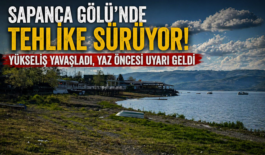 Sapanca Gölü’nde Tehlike Sürüyor!