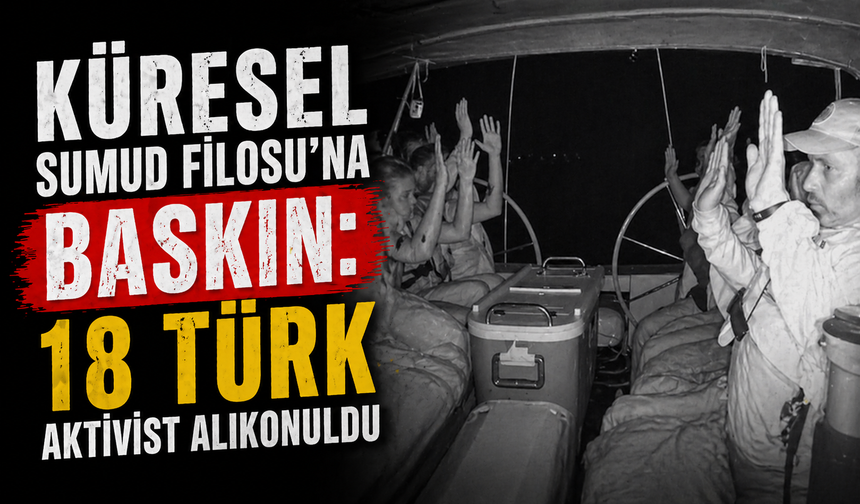Sumud Filosu: 18 Türk aktivist alıkonuldu