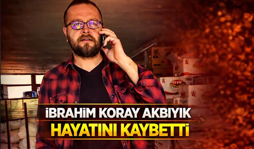 İbrahim Koray Akbıyık Hayatını Kaybetti