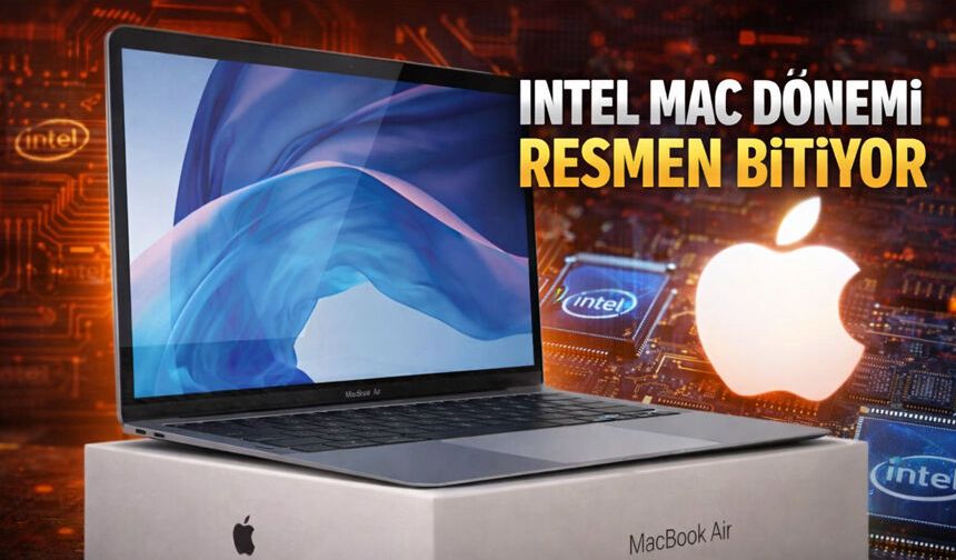 Intel Mac Dönemi Resmen Bitiyor