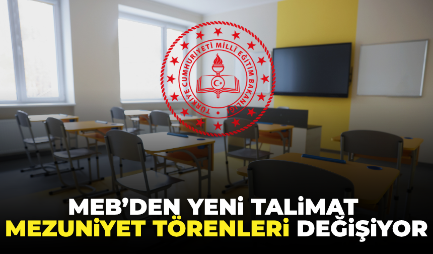 MEB Açıkladı: Mezuniyetlerde Neler Değişiyor?