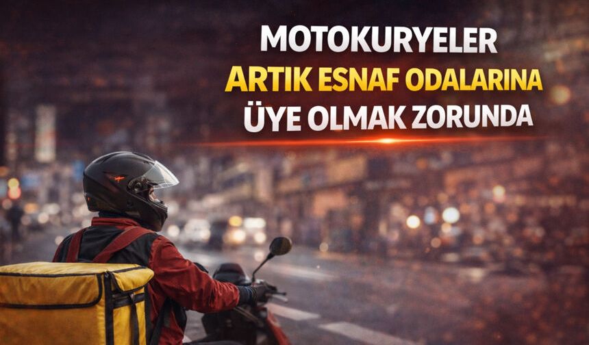 Motokuryelere Yeni Zorunluluk: Esnaf Odası Üyeliği Şart Oldu