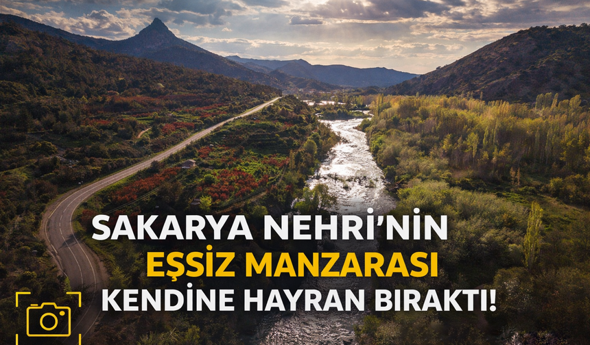 Sakarya Nehri'nin eşsiz manzarası kendine hayran bıraktı