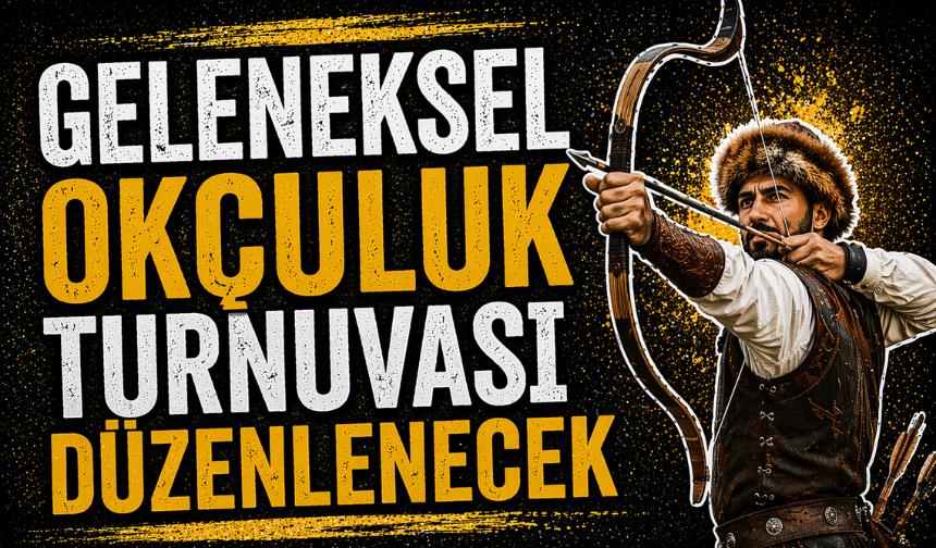 Geleneksel Okçuluk Turnuvası düzenlenecek