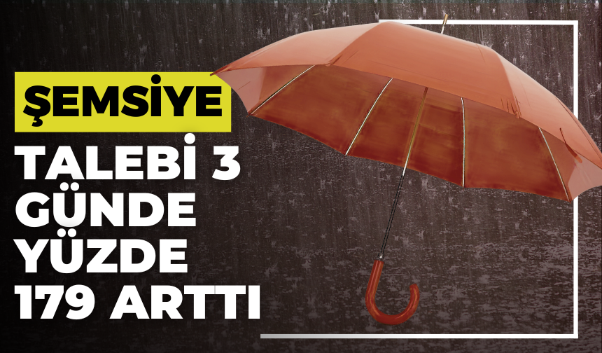 Şemsiye Talebi 3 Günde Yüzde 179 Arttı