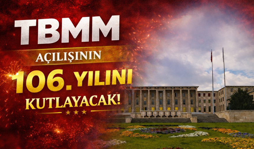 TBMM, açılışının 106. yılını kutlayacak