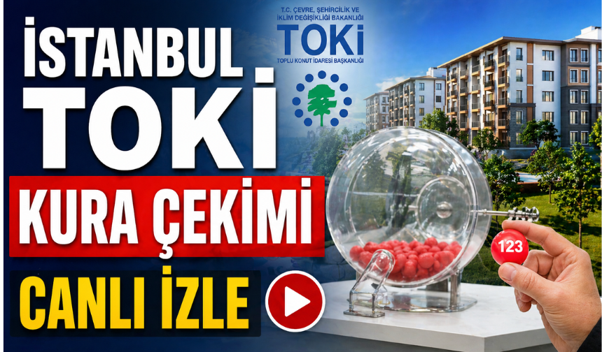 TOKİ İstanbul Kura Çekimi Başladı mı? SON DAKİKA Canlı Yayın Nereden İzlenir?